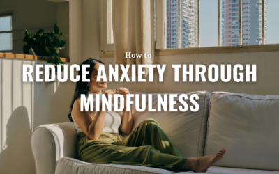 How to reduce anxiety through mindfulness?
